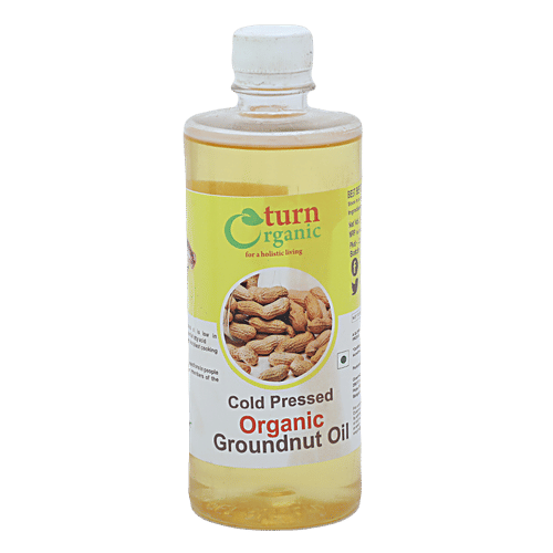 Buy Turn Organic Organic Cold Pressed Ground Nut Oil 500 Ml Bottle