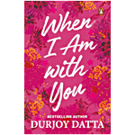 Penguin Random House India When I Am With You By Durjoy Datta 1 pc